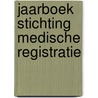 Jaarboek stichting medische registratie door Onbekend