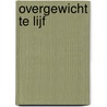 Overgewicht te lijf by H. Bas