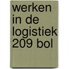 Werken in de logistiek 209 BOL door Onbekend