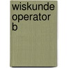 Wiskunde operator B door Onbekend