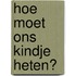 Hoe moet ons kindje heten?