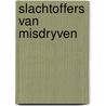 Slachtoffers van misdryven by J. Soetenhorst-de Savornin Lohman