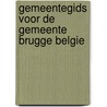 Gemeentegids voor de gemeente brugge belgie by Unknown