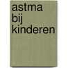 Astma bij kinderen door Onbekend