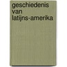 Geschiedenis van Latijns-Amerika by Hans Vogel
