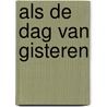 Als de dag van gisteren door Jan Blokker
