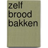 Zelf brood bakken door Wiebe Andringa