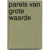 Parels van grote waarde by J.C. Ryle