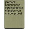 Jaarboek Nederlandse vereniging van vrienden van Marcel Proust door Onbekend