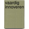 Vaardig innoveren by R.J.M. Rutte