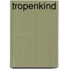 Tropenkind by P. Gomes