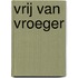 Vrij van Vroeger