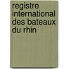 Registre international des bateaux du rhin door Onbekend