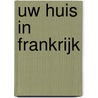 Uw huis in Frankrijk door Onbekend