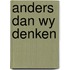 Anders dan wy denken