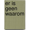 Er is geen waarom by Hoorn