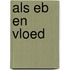 Als eb en vloed