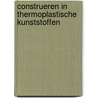 Construeren in thermoplastische kunststoffen door Onbekend