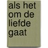 Als het om de liefde gaat