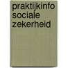 Praktijkinfo sociale zekerheid door Henk Knol