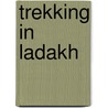 Trekking in Ladakh door Jan Knaapen