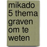 Mikado 5 Thema Graven om te weten by Unknown
