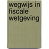 Wegwijs in fiscale wetgeving door Landuyt
