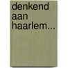 Denkend aan Haarlem... by Harry Mulisch