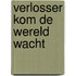 Verlosser kom de wereld wacht