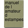 Manuel de l amateur d estampes door Leblanc