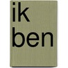 Ik Ben by M.J. Janssen