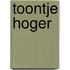 Toontje hoger