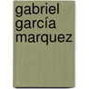 Gabriel García Marquez door George R.R. Martin