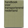 Handboek voor transporterend nederland by Unknown