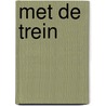 Met de trein door Anton van der Kolk