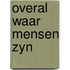 Overal waar mensen zyn