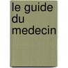 Le guide du medecin door Onbekend