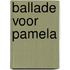 Ballade voor Pamela