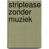 Striptease zonder muziek door Moravia