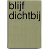 Blijf dichtbij by Harlan Coben