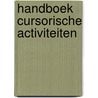 Handboek cursorische activiteiten by Unknown