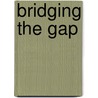 Bridging the Gap by E. van den Berg