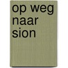 Op weg naar Sion door P. Blok