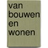 Van bouwen en wonen