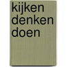 Kijken denken doen by Kazar Goven
