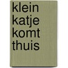Klein Katje komt thuis door M. Coxon