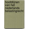 Hoofdlijnen van het Nederlands belastingrecht by W.W. van Smeden