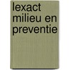 Lexact milieu en preventie door Onbekend