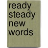 Ready steady new words door Onbekend