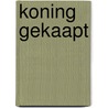 Koning gekaapt by James Patterson